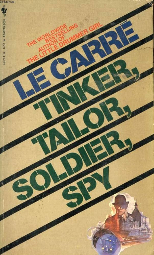 Tinker Tailor Soldier Spy John le Carré Tinker, Tailor, Soldier, Spy: A George Smiley Novel : le